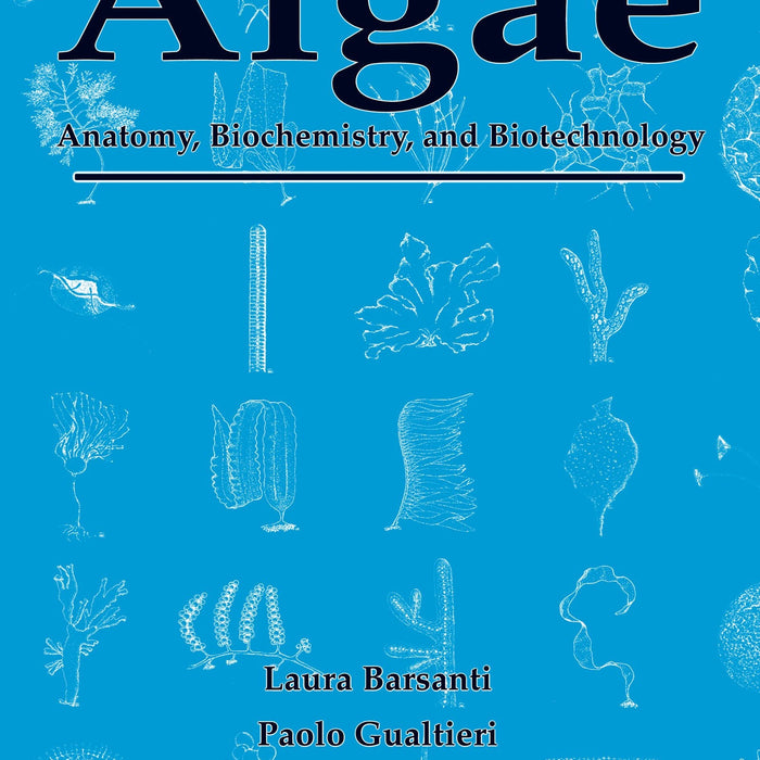 Algae Anatomy Biochemistry And Biotechnology by Laura Barsanti & Paolo Gualtieri