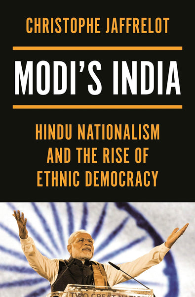 Modi India Hindu Nationalism And The Rise Of Ethnic Democracy