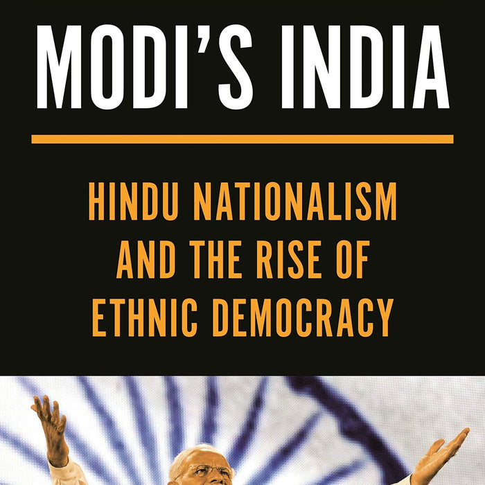 Modi India Hindu Nationalism And The Rise Of Ethnic Democracy