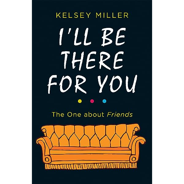  I'll Be There for You: The One about Friends