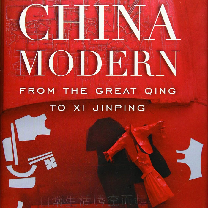 Making China Modern From The Great Qing To Xi Jinping