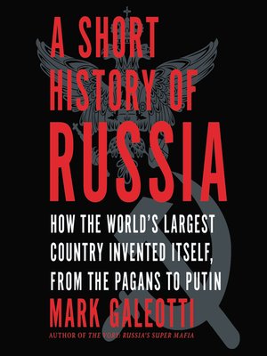 A Short History of Russia: From Pagans to Putin, by Mark Galeotti