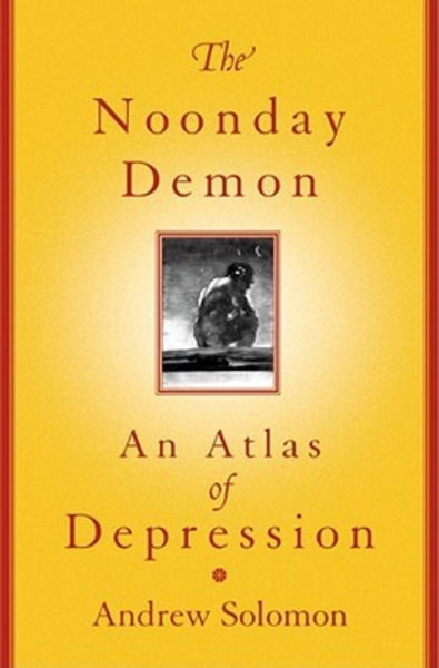 The Noonday Demon: An Atlas of Depression 