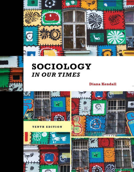 Sociology in Our Times 10th Edition by Diana Kendall 