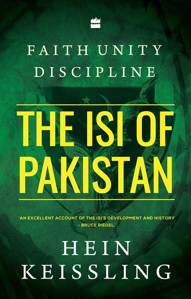 Faith Unity Discipline The ISI Of Pakistan By Hein Kiessling