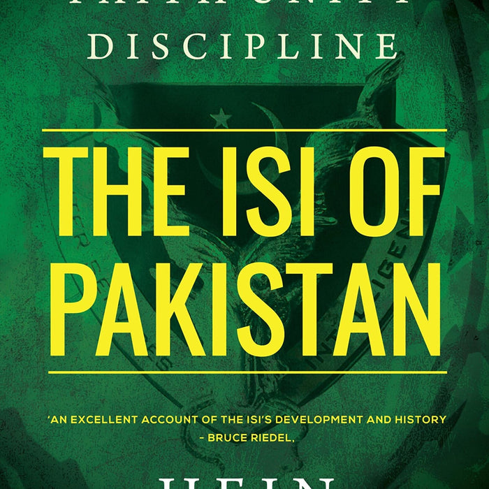 Faith Unity Discipline The ISI Of Pakistan By Hein Kiessling