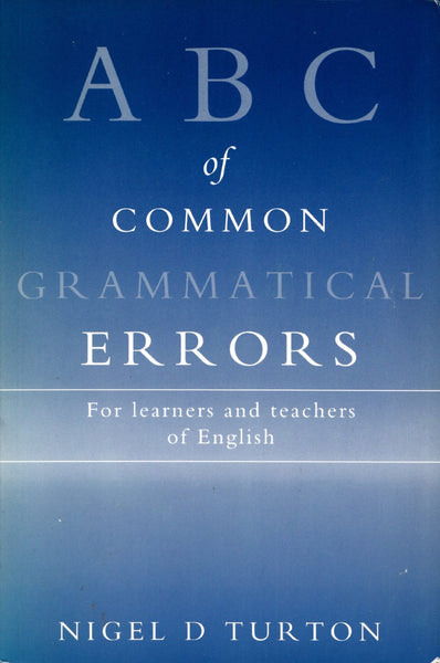 ABC Of Common Grammatical Errors By Nigel Turton