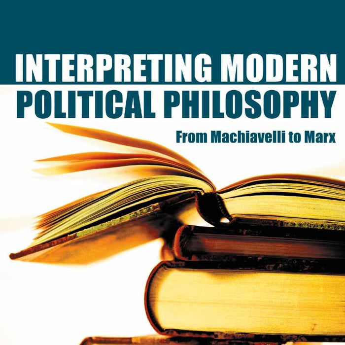 Interpreting Modern Political Philosophy: From Machiavelli to Marx by Alistair Edwards, Jules Townshend