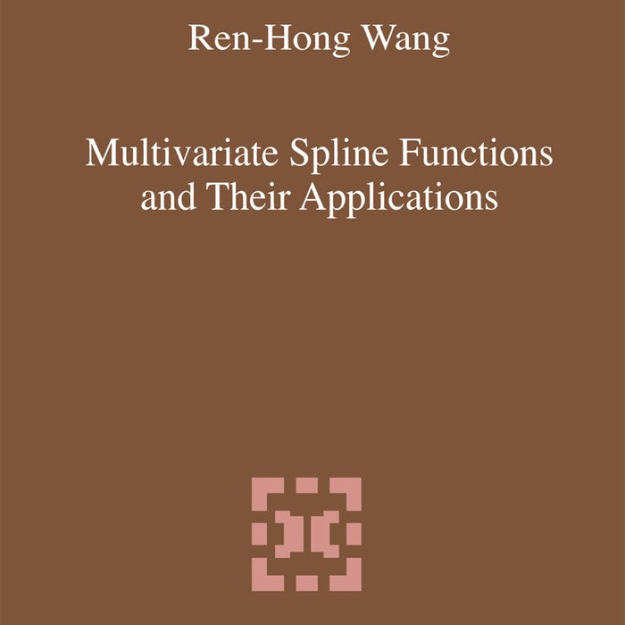 Multivariate Spline Function And Their Applicaion By Ren Hong Wang