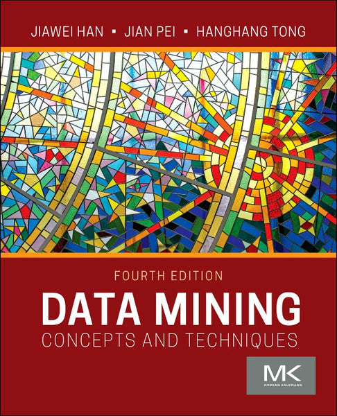 Data Mining:Concepts and Techniques 4th Edition by Jiawei Han,Jian Pei