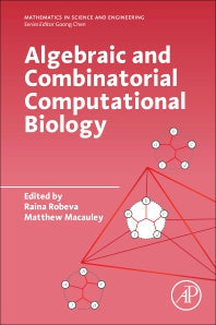 Algebraic And Combinationatorial Computational Biology By Raina Robeva & Matthew Macauley