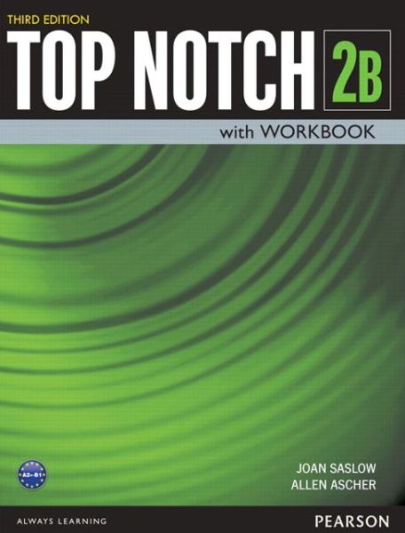 Top Notch 2B With Work Book 3rd Edition by Joan Saslow 