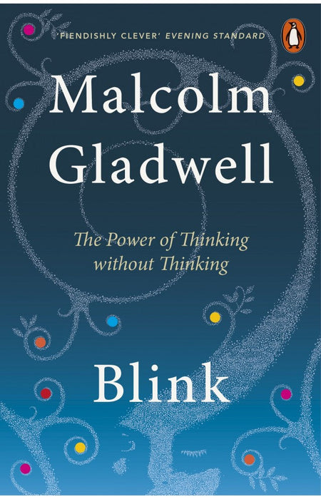 Blink The Power Of Thinking Without Thinking By Malcolm Gladwell