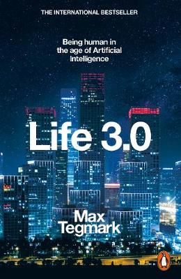 Life 3.0 Being Human in the Age of Artificial Intelligence by Max Tegmark 