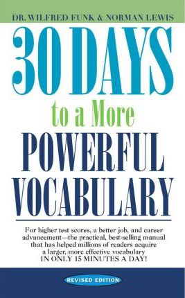 30 Days to a More Powerful Vocabulary by Wilfred Funk (Author), Norman Lewis (Author)