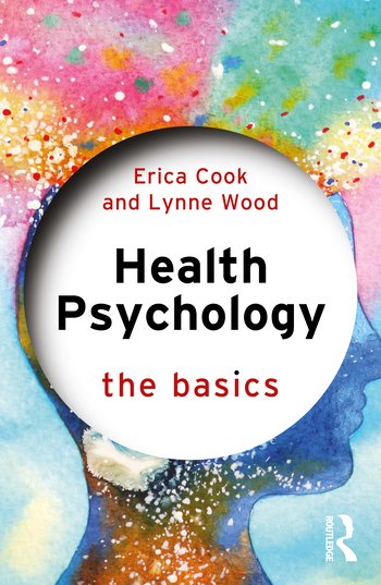 Health Psychology (The Basics) by Erica Cook (Author), Lynne Wood (Author)