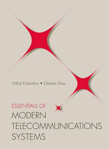 Essentials of Modern Telecommunications Systems by Nihal Kularatna 