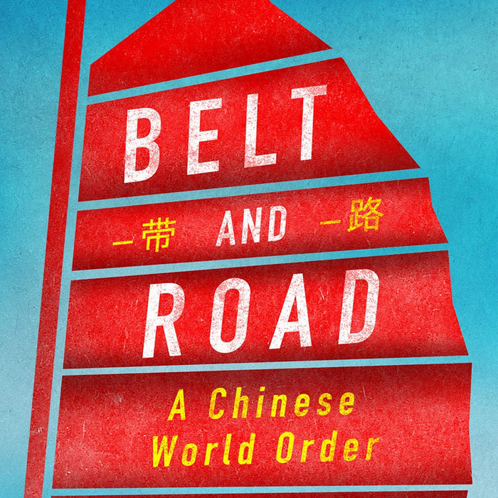 Belt and Road: A Chinese World Order by Bruno Maçães