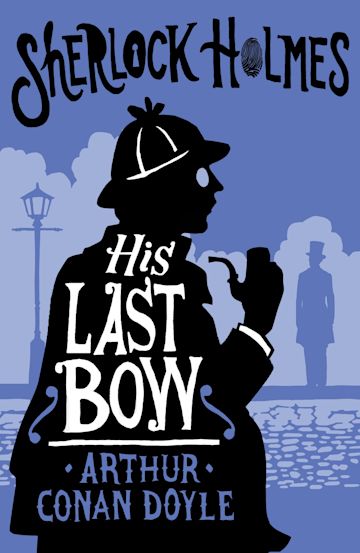 His Last Bow (Sherlock Holmes) by Sir Arthur Conan Doyle 