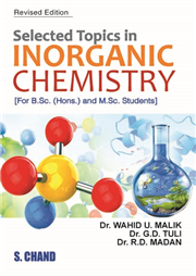 Selected Topics In Inorganic Chemistry For B.Sc by Wahid U Malik