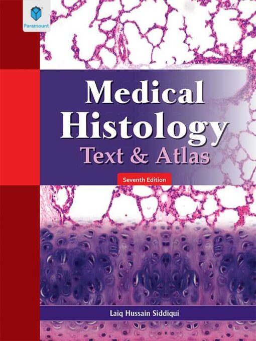 MEDICAL HISTOLOGY TEXT & ATLAS 7th Dr LAIQ HUSSAIN SIDDIQUI