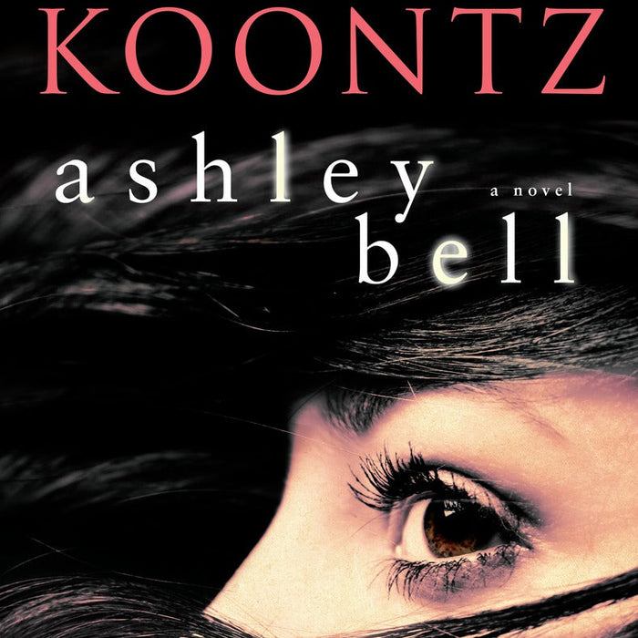 Ashley Bell: A Novel by Dean Koontz