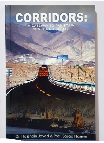 Corridors A gateway To Pakistan New Strategic Fit By Dr Hussain Javed & Prof Sajjad Naseer
