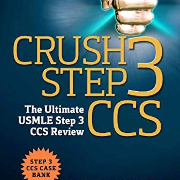 Crush Step 3 CCS The Ultimate Usmle Step 3 CCS Review 