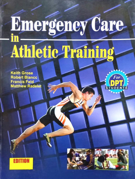Emergency Care In Athletic Training For DPT Students by Keith Grose