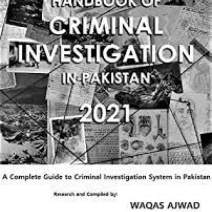 Handbook of Criminal Investigation in Pakistan 