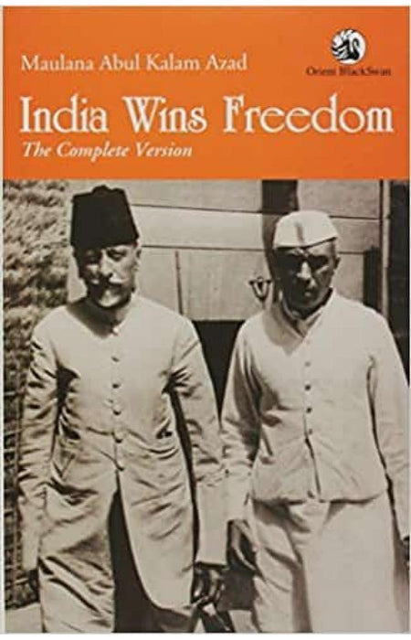 India Wins Freedom by Maulana Abul Kalam Azad