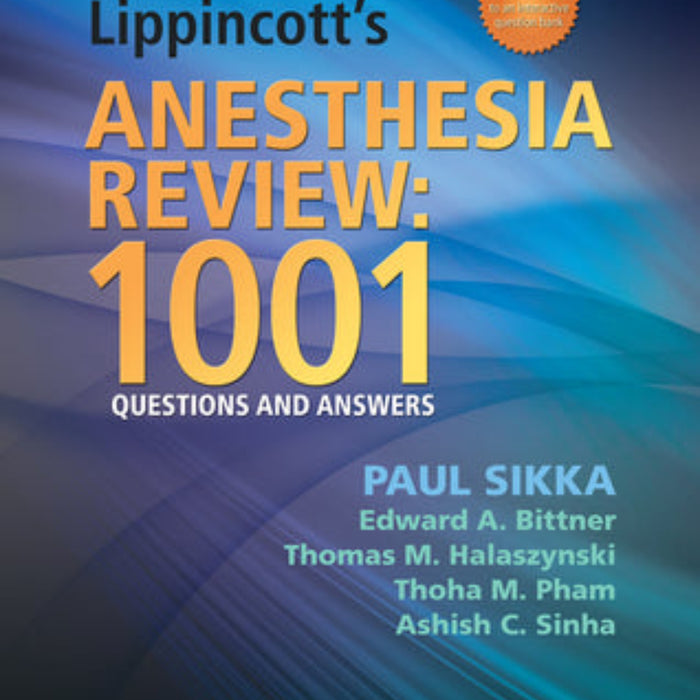 Lippincott's Anesthesia Review: 1001 Questions and Answers