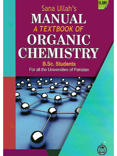 Manual Of Textbook Of Organic Chemistry For BSc Students  By Sanaullah