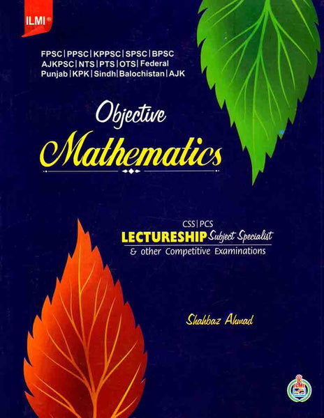 Objective Lecturer Subject Specialist Mathematics PPSC PCS FPSC  by Shahbaz Ahmad - ILMI