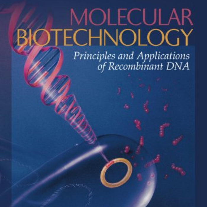 Molecular Biotechnology: Principles and Applications of Recombinant DNA 