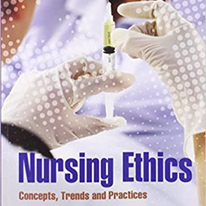 Nursing Ethics: Concepts Trends And Practices 