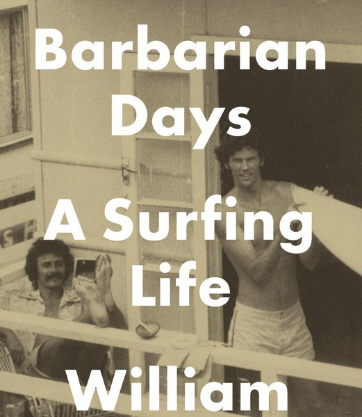 Barbarian Days A Surfing Life By William Finnegan