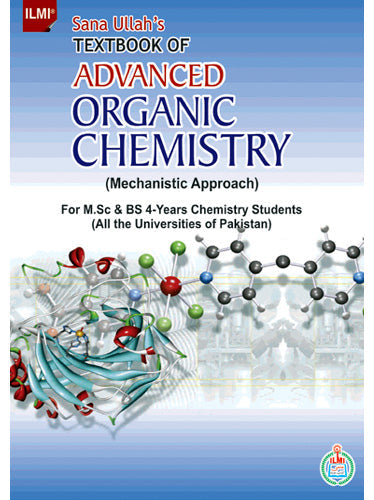 Text Book Of Advanced Organic Chemistry (Sana Ullah's) For BS Msc -ILMI 