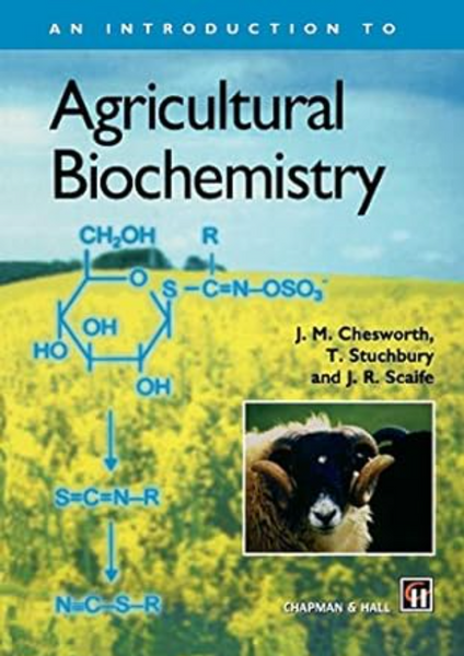 Agricultural Biochemistry:An Introduction by JM Chesworth & T Stuchbury