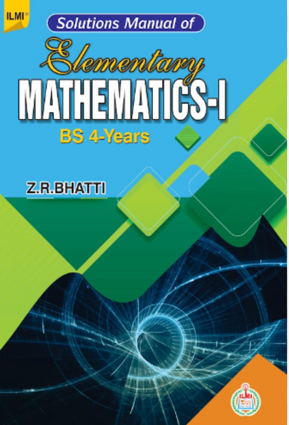 Solution Manual of Elementary Mathematics-I by Z.R. Bhatti - ILMI