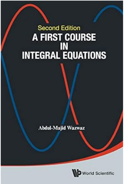 A First Course In Integral Equations (Second Edition) Revised ed. Edition by Abdul-Majid Wazwaz (Author)