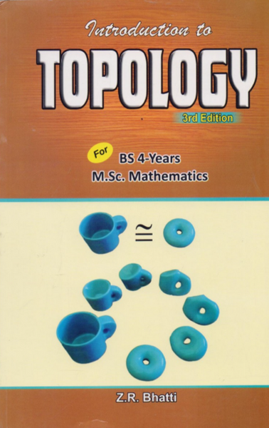 Introduction To Topology 3rd Edition For BS by Z.R. Bhatti by - ILMI