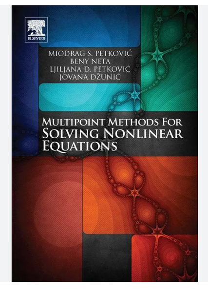 Multipoint Methods For Solving Nonlinear Equations By Miodrag Petkovic Beny Neta