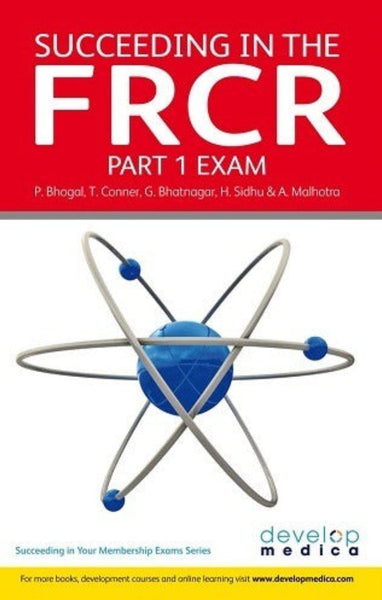  Succeeding in the FRCR Part 1 Exam: Over 1000 Practice MCQs with Comprehensive Revision Notes (Developmedica)