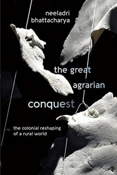 The Great Agrarian Conquest: The Colonial Reshaping of a Rural World