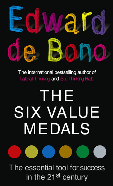 The Six Value Medals Edward De Bono by Edward de Bono 