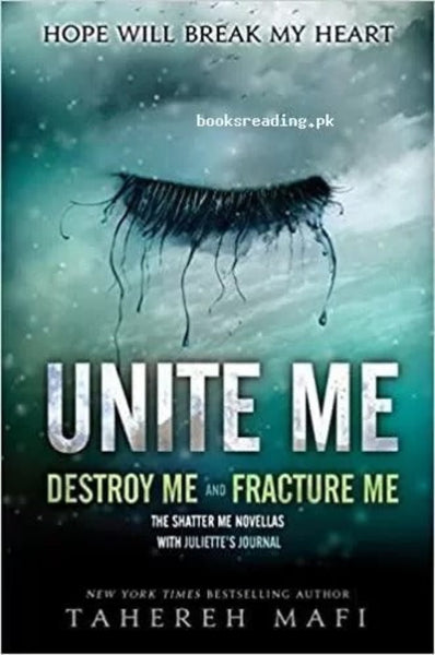 Unite Me Destroy Me And Fracture Me by Tahereh Mafi