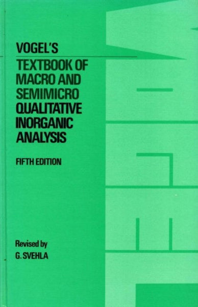 Vogel's Textbook of Macro And Semimicro Qualitative Inorganic Analysis 5th Edition