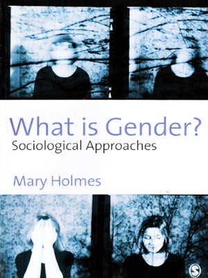 What is Gender? Sociological Approaches By Mary Holmes