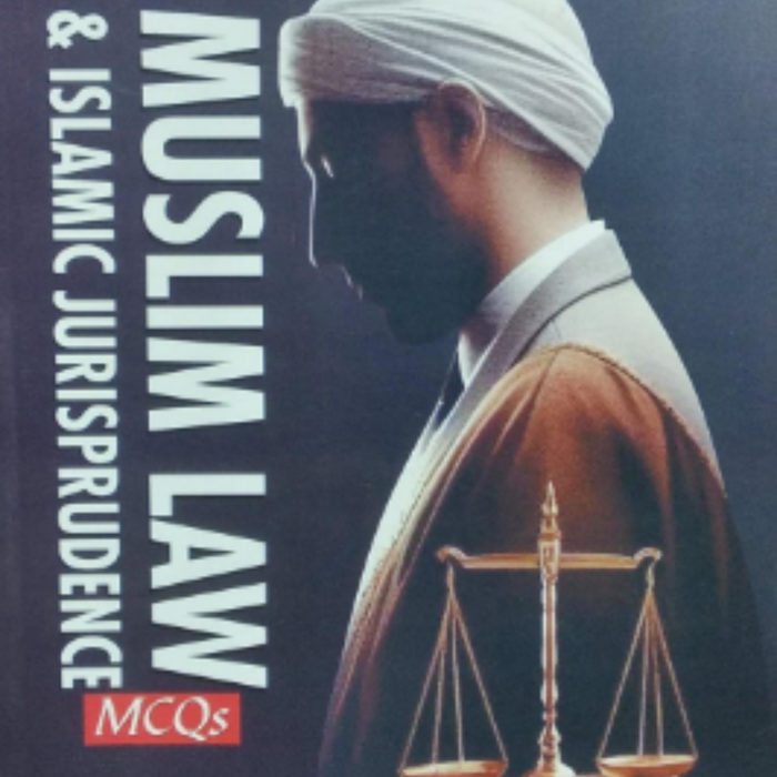 Muslim Law & Islamic Jurisprudence MCQs For CSS By Rai M. Iqbal Kharal -ILMI